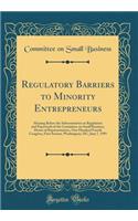 Regulatory Barriers to Minority Entrepreneurs: Hearing Before the Subcommittee on Regulation and Paperwork of the Committee on Small Business, House of Representatives, One Hundred Fourth Congress, First Session, Washington, DC, June 7, 1995