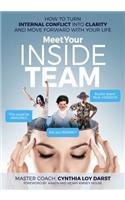 Meet Your Inside Team: How to Turn Internal Conflict Into Clarity and Move Forward with Your Life