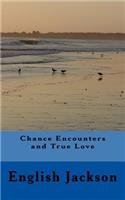 Chance Encounters and True Love