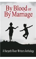 By Blood or by Marriage: A Harpeth River Writers Anthology