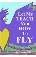 Let Me Teach You How To Fly