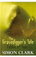 The Gravedigger's Tale: Fables of Fear