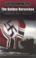 The Golden Horseshoe: The Story of Otto Kretschmer, Germany's Top U-boat Ace(Fortunes of War S.)