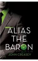 Alias the Baron: (Writing as Anthony Morton): (Writing as Anthony Morton)