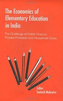 The Economics of Elementary Education in India: The Challenge of Public Finance, Private Provision and Household Costs
