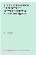 State Estimation in Electric Power Systems: A Generalized Approach(Power Electronics and Power Systems)