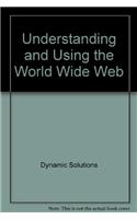 Understanding and Using the World Wide Web