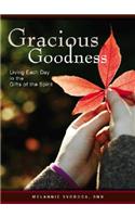 Gracious Goodness: Living Each Day in the Gifts of the Spirit