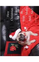 How Christmas Came To Be-With Molly And Me!!