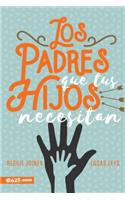Padres Que Tus Hijos Necesitan