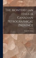 Monteregian Hills -a Canadian Petrographical Province [microform]