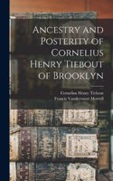 Ancestry and Posterity of Cornelius Henry Tiebout of Brooklyn