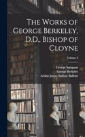 Works of George Berkeley, D.D., Bishop of Cloyne; Volume 2