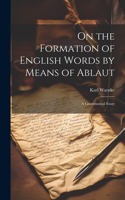 On the Formation of English Words by Means of Ablaut: A Grammatical Essay