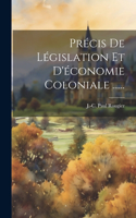 Précis De Législation Et D'économie Coloniale ......