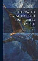 Illustrated Catalogue [of] Fine Fishing Tackle