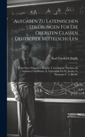 Aufgaben Zu Lateinischen Stilübungen Für Die Obersten Classen Deutscher Mittelschulen