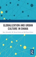 Globalization and Urban Culture in Dhaka