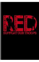 RED Remember Everyone Deployed Support our Troops