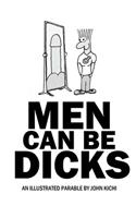 Men Can Be Dicks