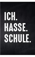 Ich. Hasse. Schule: Notizbuch liniert für die Schule und den Alltag, für wichtige Notizen, Lernstoff oder als Tagebuch, ideal auch für To-Do-Listen, 120 Seiten, ca. DIN