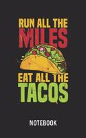 Run All The Miles Eat All The Tacos Notebook: Blank & Lined Taco Journal (6" x 9") For Every Foodie And Runner