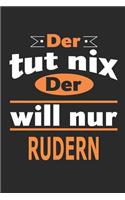 Der tut nix Der will nur rudern: Notizbuch, Notizblock, Geburtstag Geschenk Buch mit 110 linierten Seiten