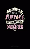 I Asked God For A Purpose He's Sending Me A Daughter: Cornell Notes Notebook(1835 Cornell Notes Notebook)