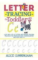 Letter Tracing for Toddlers: Lots and Lots of Letter and Number Tracing Practice for Preschoolers, Kindergarten and Kids Ages 3-5.