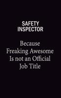 Safety Inspector Because Freaking Awesome Is Not An Official Job Title