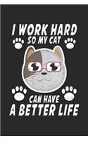 I Work Hard So My Cat Can Have A Better Life