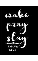 Wake, Pray, Slay: Weekly Lesson Planner - August to July, Set Yearly Goals - Monthly Goals and Weekly Goals. Assess Progress