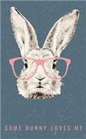 Some Bunny Loves Me: Cute Bunny Hipster Rabbit Pink Glasses Funny Easter Gift Lined 5x8 Journal 100 Pages Notebook