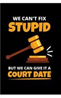 We Can't Fix Stupid But We Can Give It A Court Date: 6x9 Funny Dot Grid Composition Notebook for Judges, Lawyers, Policemen and Policeofficers