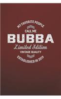 My Favorite People Call Me Bubba Limited Edition Vintage Quality Established In 2019: Family life Grandpa Dad Men love marriage friendship parenting wedding divorce Memory dating Journal Blank Lined Note Book Gift