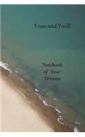 Notebook of Your Dreams, I Can and I Will