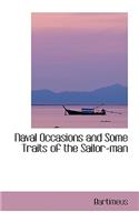 Naval Occasions and Some Traits of the Sailor-Man: (English)