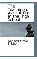 The Teaching of Agriculture in the High School: (English)
