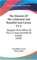 The Memoirs of the Celebrated and Beautiful Ann Carson V1-2: Daughter of an Officer of the U. S. Navy, and Wife of Another (1838)