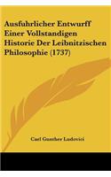 Ausfuhrlicher Entwurff Einer Vollstandigen Historie Der Leibnitzischen Philosophie (1737)