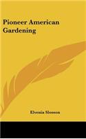 Pioneer American Gardening