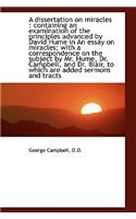 A Dissertation on Miracles: Containing an Examination of the Principles Advanced by David Hume in a