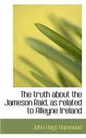 The Truth about the Jameson Raid, as Related to Alleyne Ireland