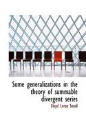 Some Generalizations in the Theory of Summable Divergent Series