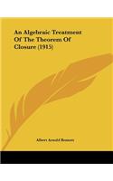An Algebraic Treatment Of The Theorem Of Closure (1915)