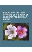 Reports of the Town Officers of the Town of Leicester for the Year Ending: (English)