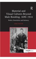 Material and Visual Cultures Beyond Male Bonding, 1870–1914