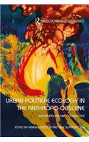Urban Political Ecology in the Anthropo-obscene