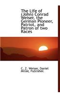 Life of (John) Conrad Weiser, the German Pioneer, Patriot, and Patron of Two Races