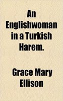 An Englishwoman in a Turkish Harem.